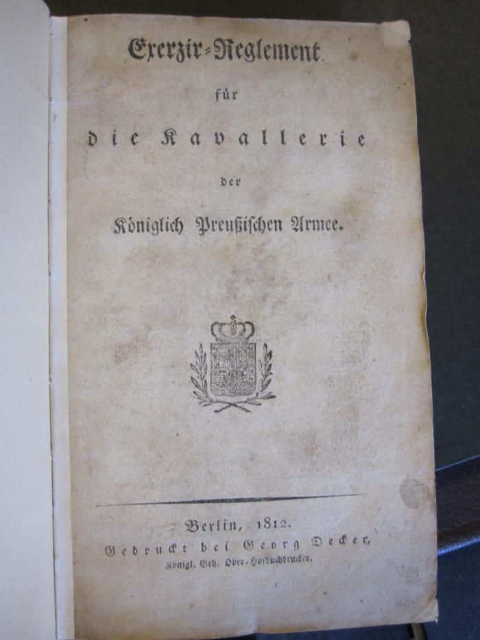 Mil 270 12: Exerzir-Reglement für die Kavallerie der Königlich Preußischen Armee. (1812)