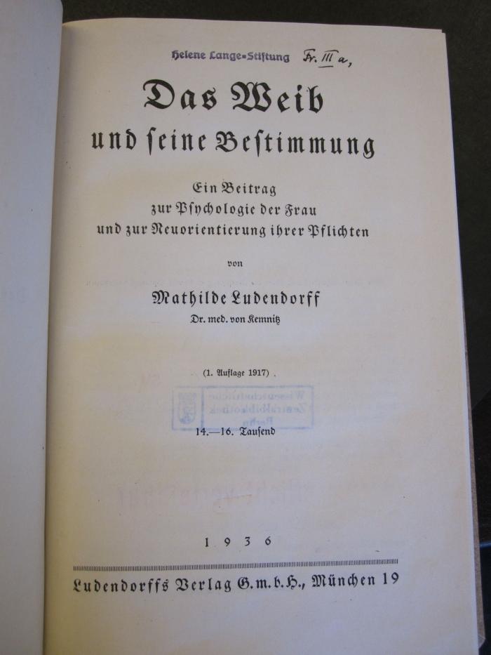 Psy 630 25: Das Weib und seine Bestimmung : ein Beitrag zur Psychologie der Frau und zur Neuorientierung ihrer Pflichten (1936)