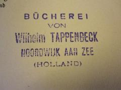 - (Tappenbeck, Wilhelm), Stempel: Name, Ortsangabe; 'Bücherei 
von 
Wilhelm Tappenbeck 
Noordwijk aan Zee 
(Holland)'.  (Prototyp)