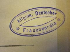 - (Allgemeiner Deutscher Frauenverein), Stempel: -; 'Allgem. Deutscher Frauenverein'. 