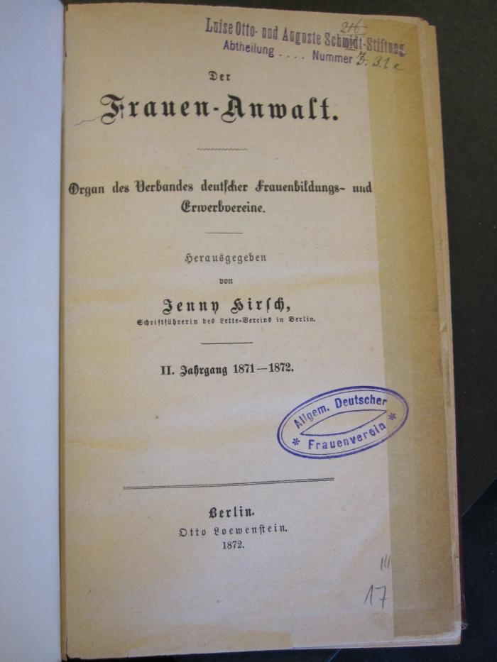Soz 295 18_ 2.1871/72: Der Frauen-Anwalt. (1872);- (Luise Otto- und Auguste Schmidt-Stiftung), Stempel: -; 'Luise Otto- und Auguste Schmidt-Stiftung Abtheilung .... Nummer Z 31c'. 