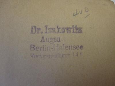 Kh 518 c: Medical state board examinations : topical summaries and answers (1937);J / 801 (Isakowitz, Jakob), Stempel: Name, Ortsangabe; 'Dr. Isakowitz 
Augen [...]
Berlin-Halensee
Kurfürstendamm 14[1]'.  (Prototyp)
