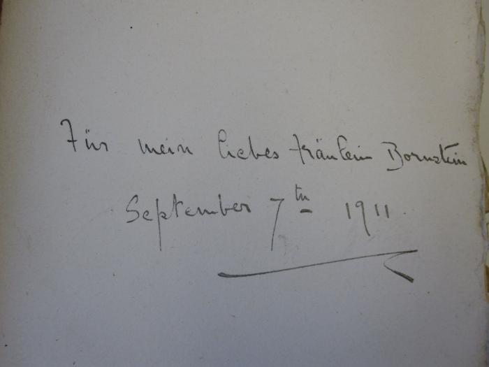 Co 127: Rubaiyat (1910);J / 1704 (Bornstein, [?]), Von Hand: Widmung; 'Für mein liebes Fräulein Bornstein September 7th, 1911.'. 