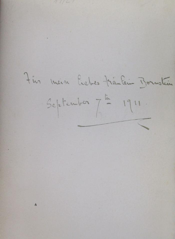Co 127: Rubaiyat (1910);J / 1704 (Bornstein, [?]), Von Hand: Widmung; 'Für mein liebes Fräulein Bornstein September 7th, 1911.'. 
