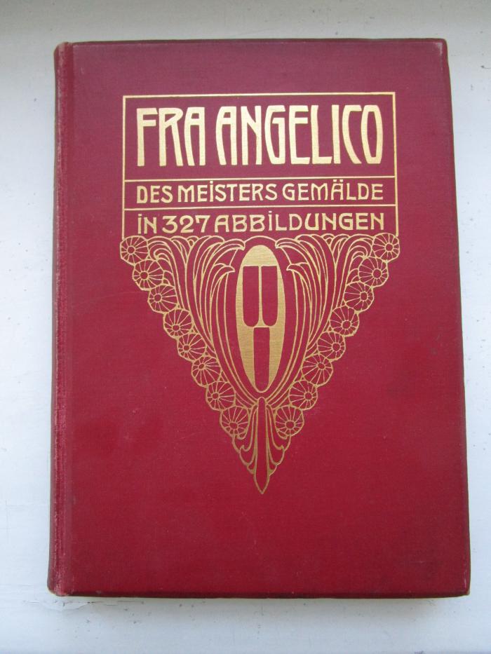 IV 61 18 3. Ex.: Fra Angelico da Fiesole : des Meisters Gemälde in 327 Abbildungen (1911)