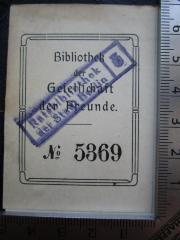 - (Gesellschaft der Freunde (Berlin)), Label: Name, Profession/Title/Trade; 'Bibliothek der Gesellschaft der Freunde. No.'. 