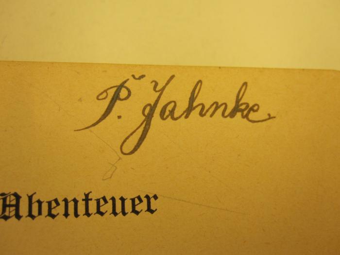 Cw 111 ad: Reisen und Abenteuer des Freiherrn von Münchhausen ... ([1906]);46 / 1796 (Jahnke, P.[?]), Von Hand: Autogramm; 'P. Jahnke'. 