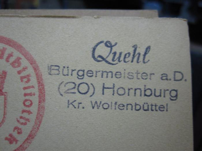 Aa 1322 x: Die Nachfahren des Heinrich Quehl, geboren ca. 1600 in Sonneborn b/Gotha (o.J.);G45 / 154 (Quehl, Rudolf), Stempel: Name, Ortsangabe; 'Quehl Bürgermeister a.D. (20) Hornburg Kr. Wolfenbüttel'. 