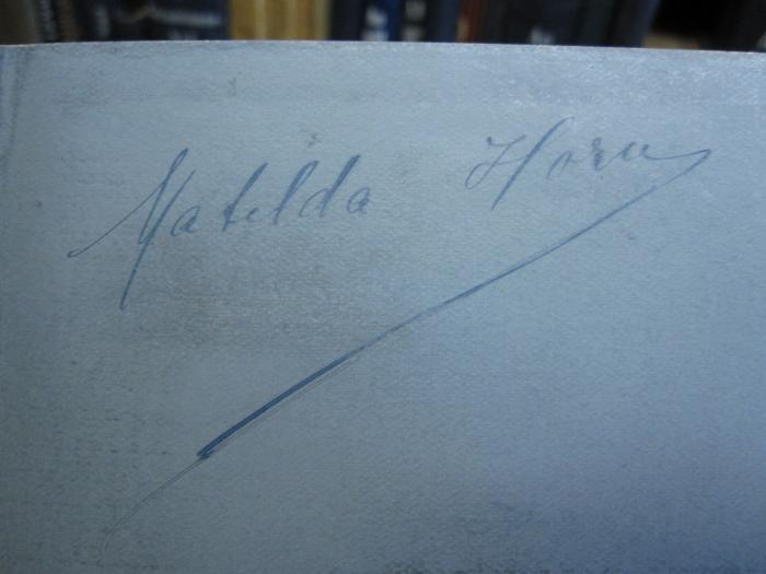 Aq 584 b: The eve of the french revolution (1893);G45 / 196 (Horn, Matilda), Von Hand: Autogramm, Name; 'Matilda Horn'. 