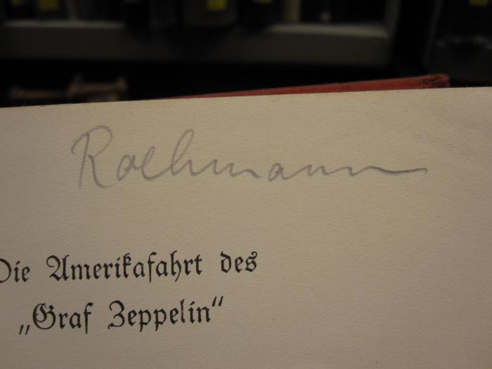 Ti 216: Die Amerikafahrt des "Graf Zeppelin" (1928);G45 / 135 (Roehmann[?], [?]), Von Hand: Autogramm; 'Roehmann [?]'. 