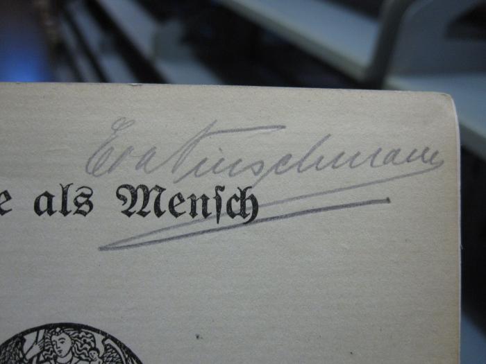 Cl 52: Goethe als Mensch (1909);G45 / 787 (Sinschmann[?], Eva), Von Hand: Autogramm, Name; 'Eva Sinschmann[?]'. 