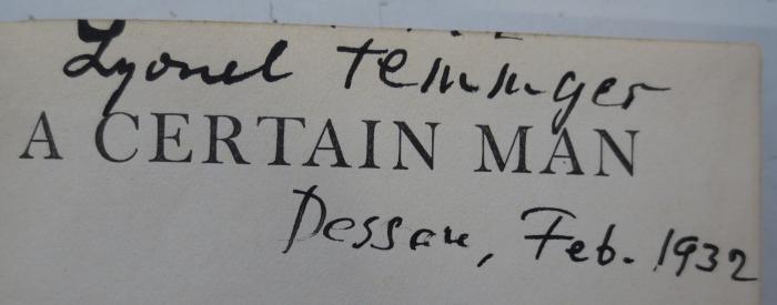 G45 / 1491 (Feininger, Lyonel), Von Hand: Autogramm, Name, Ortsangabe, Datum; 'Lyonel Feininger 
Dessau, Feb. 1932'. ;Cq 1691: A certain man (1932)