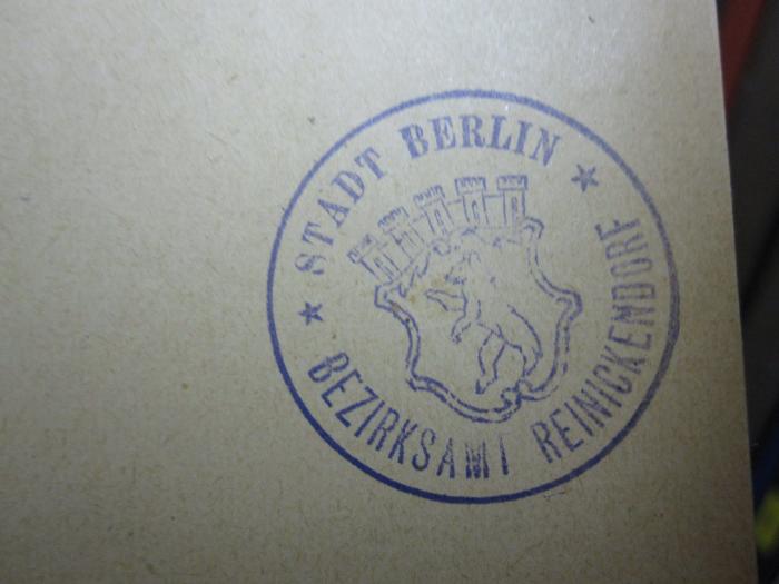 Aa 1324 x;G45 / 1882 (Stadt Berlin. Bezirksamt Reinickendorf), Stempel: Wappen, Name, Berufsangabe/Titel/Branche, Ortsangabe; 'Stadt Berlin Bezirksamt Reinickendorf'.  (Prototyp)
