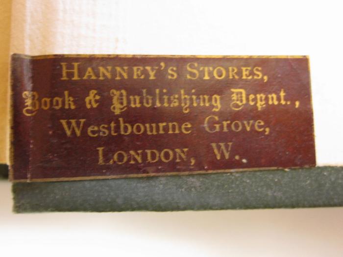 Cw 16: The story of Undine and House Island (1908);G45 / 2106 (Hanney's stores, Book &amp; Publishing Depat. (Buchhändler)), Etikett: Name, Buchhändler, Ortsangabe; 'Hanney's stores, Book &amp; Publishing Depat. Westbourne Grove, London, W.'. 