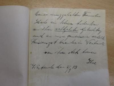 Ct 1222 2. Ex.: Morceaux choisis ([1910]);G45 / 2307 ([?], Hede (Widmung von Ilse)), Von Hand: Name, Ortsangabe, Datum, Widmung; 'Meiner innig geliebten Freundin Hede ein kleines Andenken an ihrem achtzehnten Geburtstag und an unserer gemeinsam verlebte Pensionszeit besonders in Westende von ihrer stehts treuen Ilse 
Westende den 7/9 13'. 