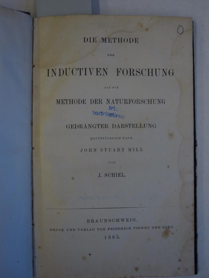 Hn 244: Die Methode der induktiven Forschung als die Methode der Naturforschung gedrängter Darstellung hauptsächlich nach John Stuart Mill (1865)