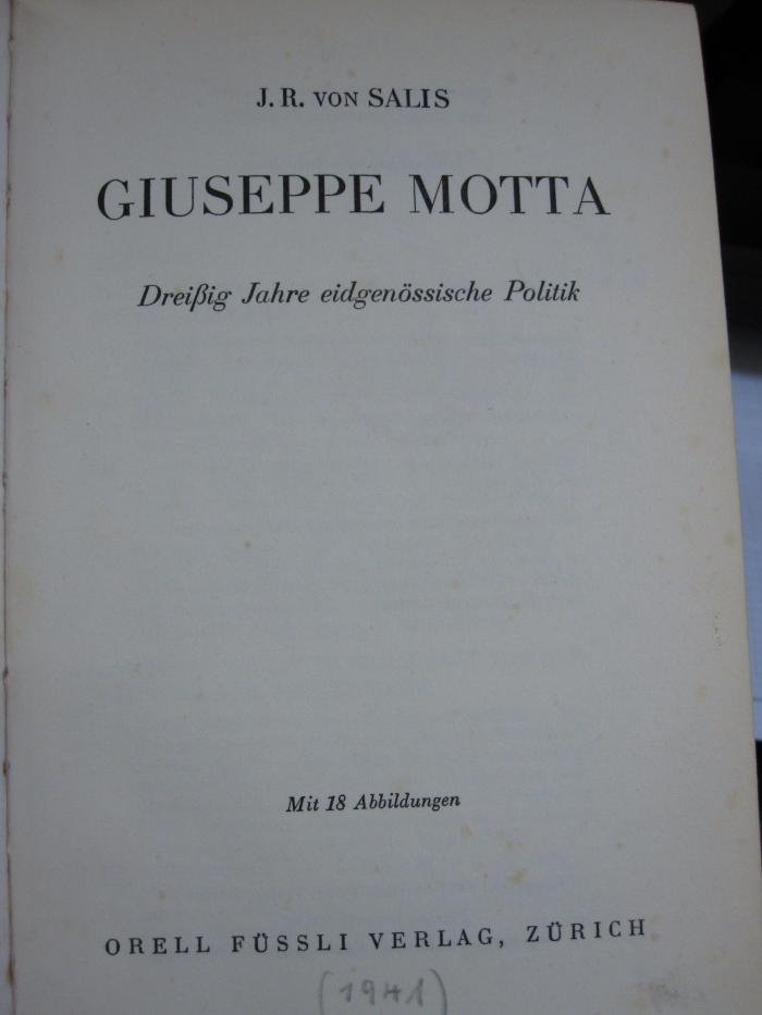 Ax 52: Giuseppe Motta : Dreißig Jahre eidgenössische Politik  (1941)