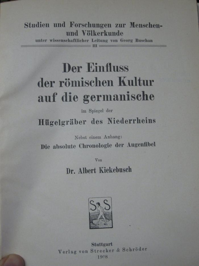 Ak 508: Der Einfluss der römischen Kultur auf die germanische im Spiegel der Hügelräuber des Niederrheins  (1908)