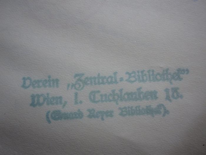 Cm 6108: Die Wiedertäufer von Münster (1925);G46 / 1757 (Verein Zentralbibliothek Wien), Stempel: Name, Ortsangabe; 'Verein "Zentral-Bibliothek" Wien, I. Tuchlauben 13. (Eduard Reyer Bibliothek).'. 
