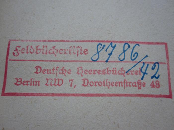 Cm 5307 2. Ex.: Der Schmetterling (1943);G46 / 1894 (Deutsche Heeresbücherei (Berlin)), Stempel: Name, Ortsangabe; 'Feldbücherliste  
Deutsche Heeresbücherei 
Berlin NW 7, Dorotheenstraße 48'.  (Prototyp);G46 / 1894 (Deutsche Heeresbücherei (Berlin)), Von Hand: Inventar-/ Zugangsnummer; '8786/42'. 