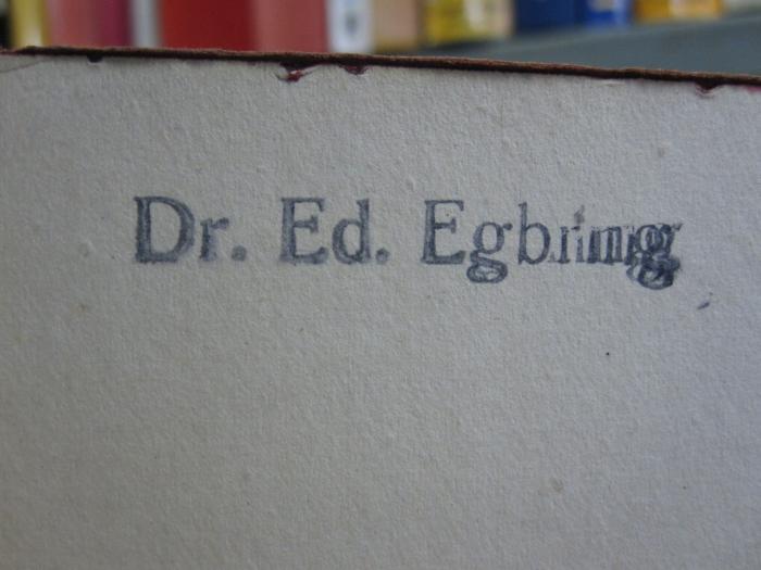 Cx 36 b: Gesche Ivers : Een Geschicht ut Verlann ([1913]);G46 / 4039 (Egbring, Dr. Ed.), Stempel: Name; 'Dr. Ed. Egbring'.  (Prototyp)