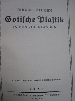 IV 8316 2. Ex.: Gotische Plastik in den Rheinlanden (1921)