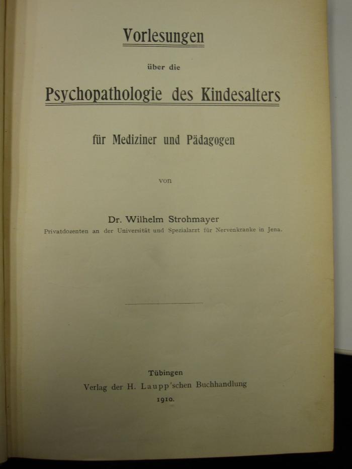 XV 3125: Vorlesungen über die Psychopatologie des Kindesalters für Mediziner und Pädagogen (1910)