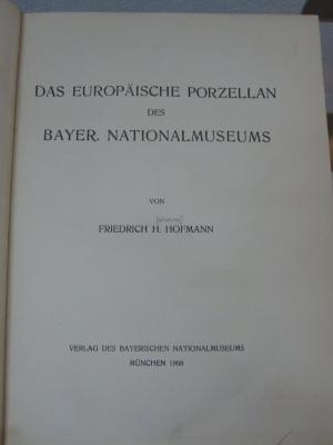 Dc 441 x: Das europäische Porzellan des Bayer. Nationalmuseums (1908)