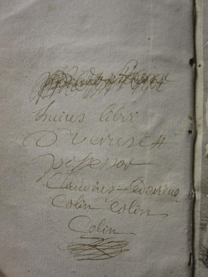 Ab 433: Les Comentaires de Cesar (1672);G44 / 1813 (Colin, [?]), Von Hand: Annotation, Name; '[...] [Luius] libri S[..]er[...]ett [...] Clau[...] Federieus Colin Colin Colin'. 
