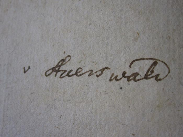 Ab 463 2: Römische Alterthümer (1772);46 / 1824 (Auerswald, [?] v.), Von Hand: Autogramm; 'v Auerswald'. 