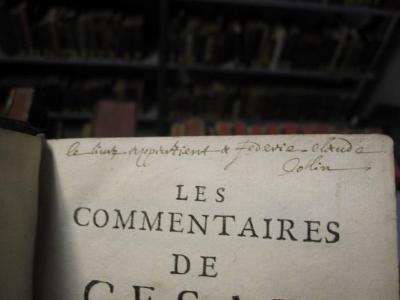 Ab 433: Les Comentaires de Cesar (1672);G44 / 1813 (Colin, [?]), Von Hand: Name, Notiz; 'le [li...] appartient a Federie eland a Colin'. 