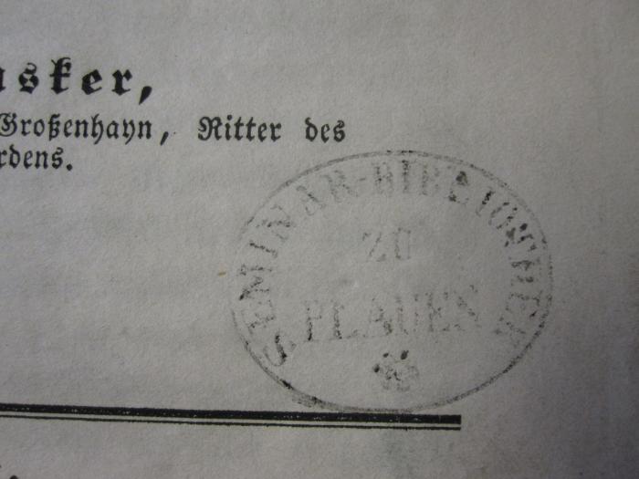 Aa 1904: Stadt- und Dorf-Jahrbücher (1846);71 / 9854 (Königlich Sächsisches Lehrerseminar), Stempel: Name, Ortsangabe; 'Seminar-Bibliothek zu Plauen'. 