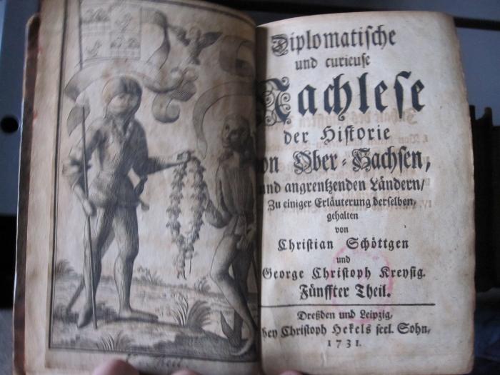 Ao 460 5/6: Diplomatische und curieuse Nachlese der Historie von Ober-Sachsen und angräntzenden Ländern : zu einiger Erläuterung derselben (1731)