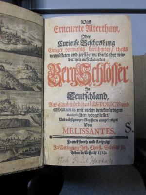 Ao 783: Das Erneuerte Alterthum, Oder Curieuse Beschreibung Einiger vormals berühmten / theils verwüsteten und zerstörten/ theils aber wieder neu auferbauten Berg-Schlösser in Deutschland (1713)