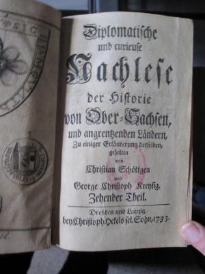 Ao 760: Diplomatische und curieuse Nachlese der Historie von Ober-Sachsen und angräntzenden Ländern : zu einiger Erläuterung derselben (1732-1733)