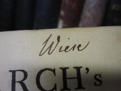 Ab 655: Plutarch's Lives in six Volumes : Translated from the Greek ; With Notes, Explanatory and Critical, from Dacier and Others. To wich is prefix'd the Life of Plutarch written by Dryden (1758);G48 / 179 (Wiese, [?]), Von Hand: Autogramm, Name; 'Wiese'. 