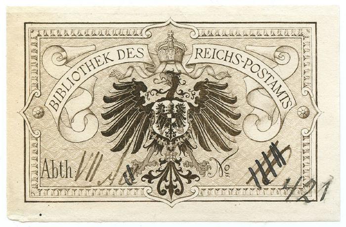 Exlibris-Nr.  012;- (Reichspostamt (Berlin). Bücherei), Etikett: Exlibris, Wappen, Signatur, Name; 'Bibliothek des Reichs-Postamts Abth. [     ] No.[      ]'. ;- (Reichspostamt (Berlin). Bücherei), Von Hand: Nummer; 'VII A a̶'. ;- (Reichspostamt (Berlin). Bücherei), Von Hand: Nummer; '1̶̶0̶ 421'. 