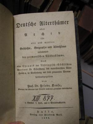 Ai 674 1 1-6: Deutsche Alterthümer oder Archiv für alte und mittlere Geschichte, Geographie und Alterthümer insbesonderheit der germanischen Völkerstämme (1824)