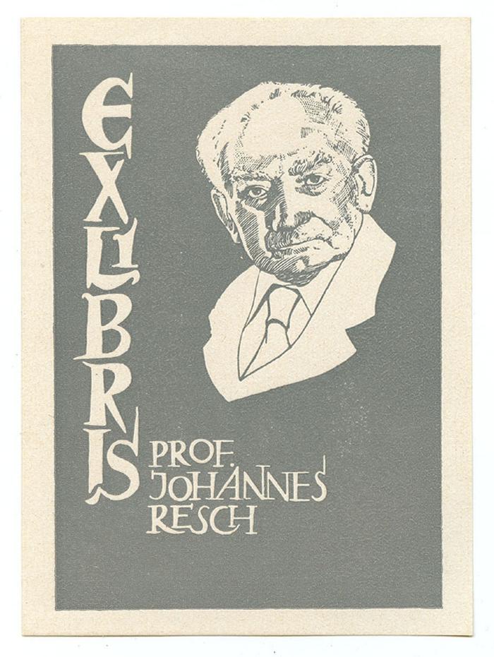 Exlibris-Nr.  020;- (Resch, Johannes), Etikett: Exlibris, Portrait, Name, Berufsangabe/Titel/Branche; 'Exlibris Prof. Johannes Resch'.  (Prototyp)