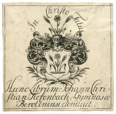 Exlibris-Nr.  056;- (Tieffenbach, Johann Christian), Etikett: Exlibris, Name, Ortsangabe, Wappen; 'In Christo Tutus 
Hunc Librum Johann Christian Tiefenbach
Gymnasio Berolinensi Donauit'.  (Prototyp)