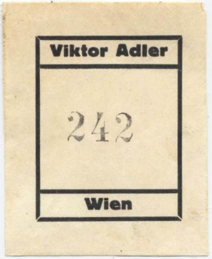 Exlibris-Nr. 081;G46 / 2711 (Adler, Victor), Etikett: Name, Ortsangabe, Exlibris; 'Viktor Adler 
Wien'.  (Prototyp);- (Adler, Victor;Kammer für Arbeiter und Angestellte für Wien), Stempel: Exemplarnummer; '242'. 