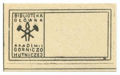 Exlibris-Nr.  109;- (Akademia Górniczo-Hutnicza Imienia Stanisława Staszica w Krakowie. Biblioteka Główna), Etikett: Exlibris, Name, Ortsangabe, Abbildung; 'Biblioteka Glowna Adademii Gorniczo Hutniczej'.  (Prototyp)