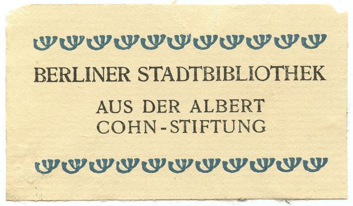 Exlibris-Nr.  088;- (Berliner Stadtbibliothek;Cohn, Albert), Etikett: Exlibris, Name, Ortsangabe, Besitzwechsel; 'Berliner Stadtbibliothek aus der Albert Cohn-Stiftung'.  (Prototyp)