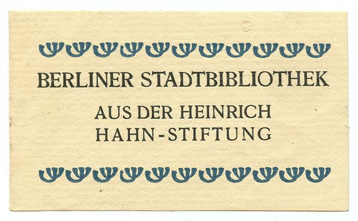 Exlibris-Nr.  106;- (Berliner Stadtbibliothek;Hahn, Heinrich), Etikett: Exlibris, Name, Ortsangabe, Besitzwechsel; 'Berliner Stadtbibliothek aus der Heinrich Hahn-Stiftung'.  (Prototyp)