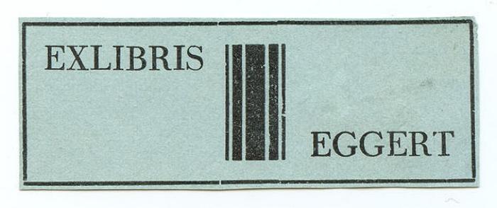 Exlibris-Nr.  181;- (Eggert, [?]), Etikett: Exlibris, Name, Abbildung; 'Ex Libris Eggert'.  (Prototyp)