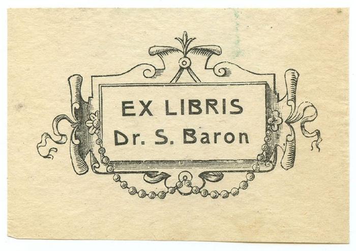 Exlibris-Nr.  172;- (Baron, S.), Etikett: Exlibris, Name, Abbildung; 'Ex Libris Dr. S. Baron'.  (Prototyp)