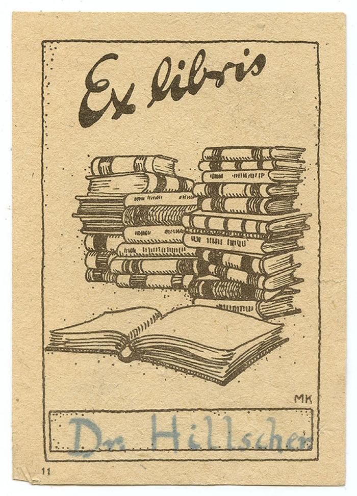 Exlibris-Nr.  244;- (Hillscher, [?]), Etikett: Exlibris, Initiale, Abbildung, Nummer; 'Ex Libris
MK
11'.  (Prototyp);- (Hillscher, [?]), Von Hand: Autogramm, Berufsangabe/Titel/Branche, Name; 'Dr. Hillscher'. 