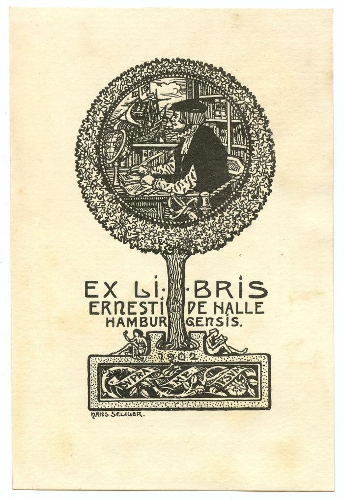 Exlibris-Nr.  153;- (Halle, Ernst von), Etikett: Exlibris, Name, Portrait, Abbildung; 'Ex Libris
Ernesti de Halle
Hamburgensis
1902
Supra me psum
Hans Seliger.'.  (Prototyp)