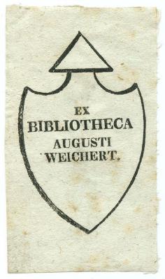 Exlibris-Nr.  204;- (Weichert, Johann August), Etikett: Exlibris, Name, Abbildung; 'Ex Bibliotheca Augusti Weichert.'.  (Prototyp)