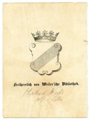 Exlibris-Nr.  202;- (Weiler, Ursula Adelheid Sofie von und zu, Freifrau), Etikett: Exlibris, Name, Wappen; 'Freiherrlich von Weiler'sche Bibliothek'.  (Prototyp);- (Weiler, Ursula Adelheid Sofie von und zu, Freifrau), Von Hand: Name, Autogramm; 'Sophie v. Weiler geb. v. Cotta'. 